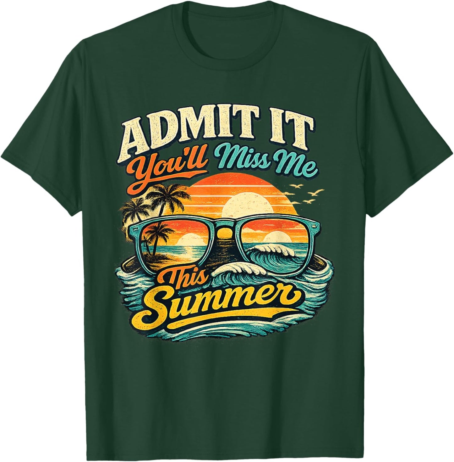 Admit It You'll Miss Me 67 Times This Summer Retro Vintage T-Shirt - T-Shirt | Forest