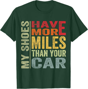 My Shoes Have More Miles Than Your Car Running Runners T-Shirt - T-Shirt | Forest