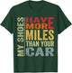 My Shoes Have More Miles Than Your Car Running Runners T-Shirt - T-Shirt | Forest
