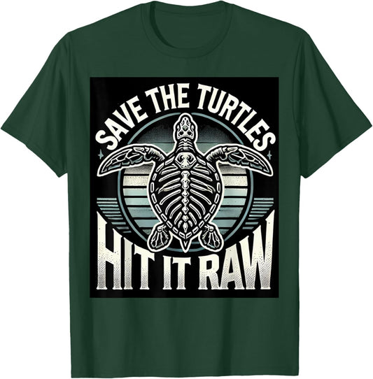 Save the Turtles Funny Eco-Friendly Raw Dark Humor Design T-Shirt - T-Shirt | Forest