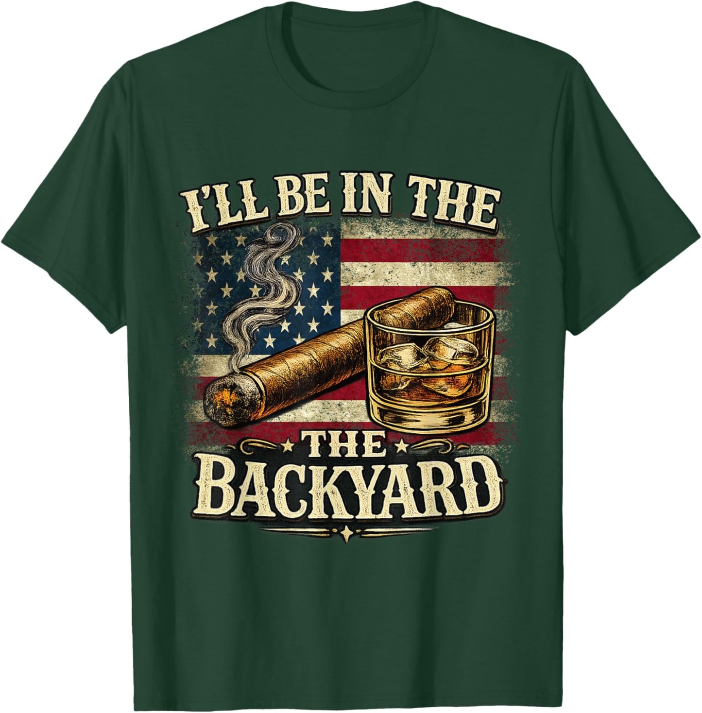 I'll Be in The Backyard Cigar and Bourbon Vintage USA Flag T-Shirt - T-Shirt | Forest