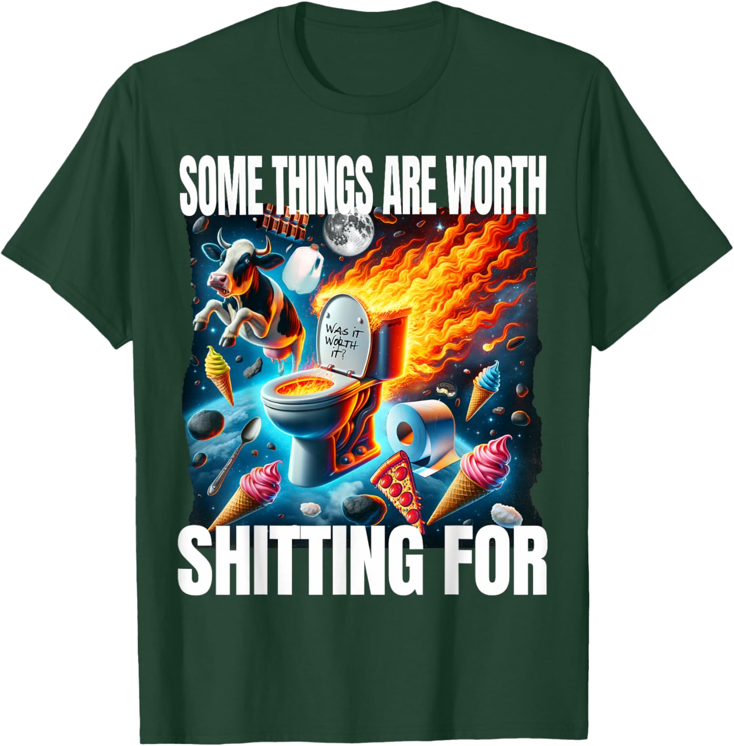 Funny Some Things Are Worth Shitting For Unhinged Lactose T-Shirt - T-Shirt | Forest