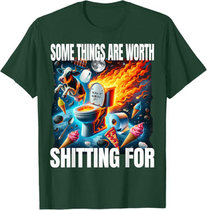 Funny Some Things Are Worth Shitting For Unhinged Lactose T-Shirt - T-Shirt | Forest