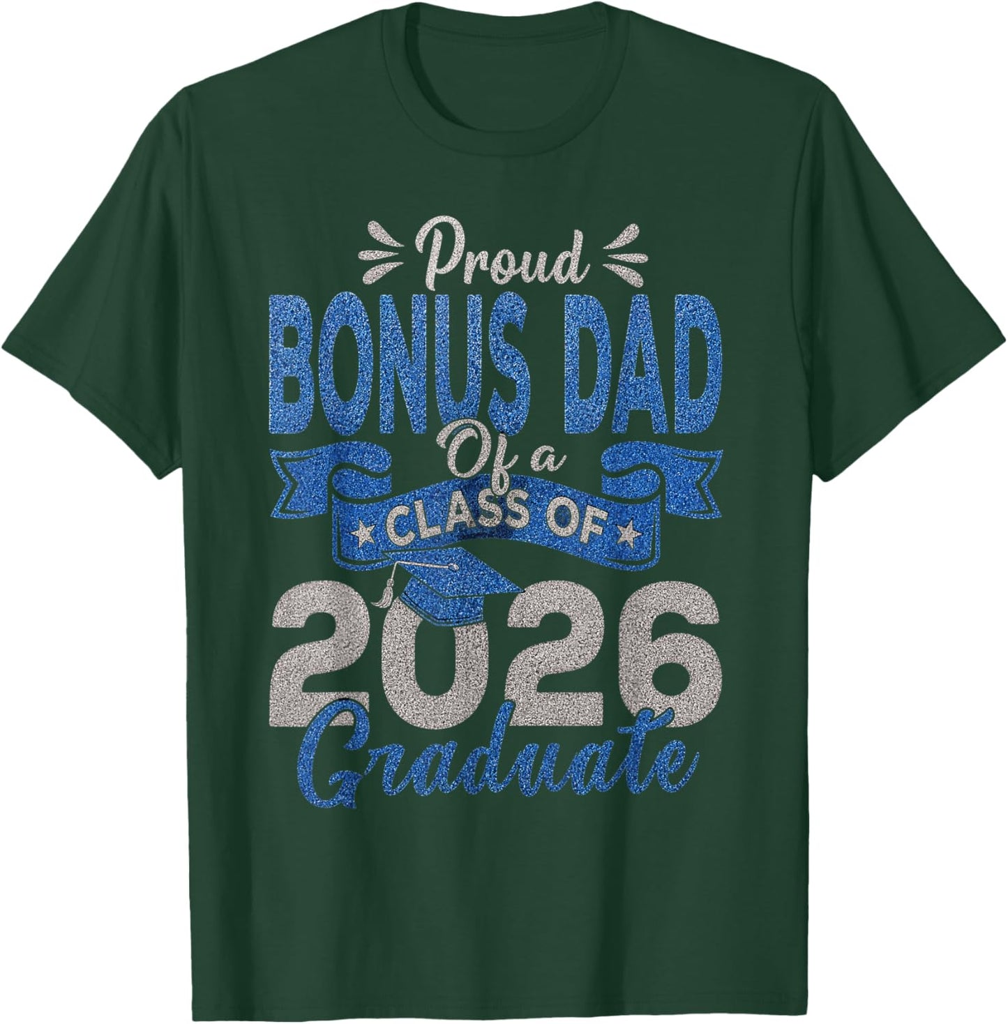 Proud Bonus Dad of A Class of 2026 Graduate T-Shirt - T-Shirt | Forest