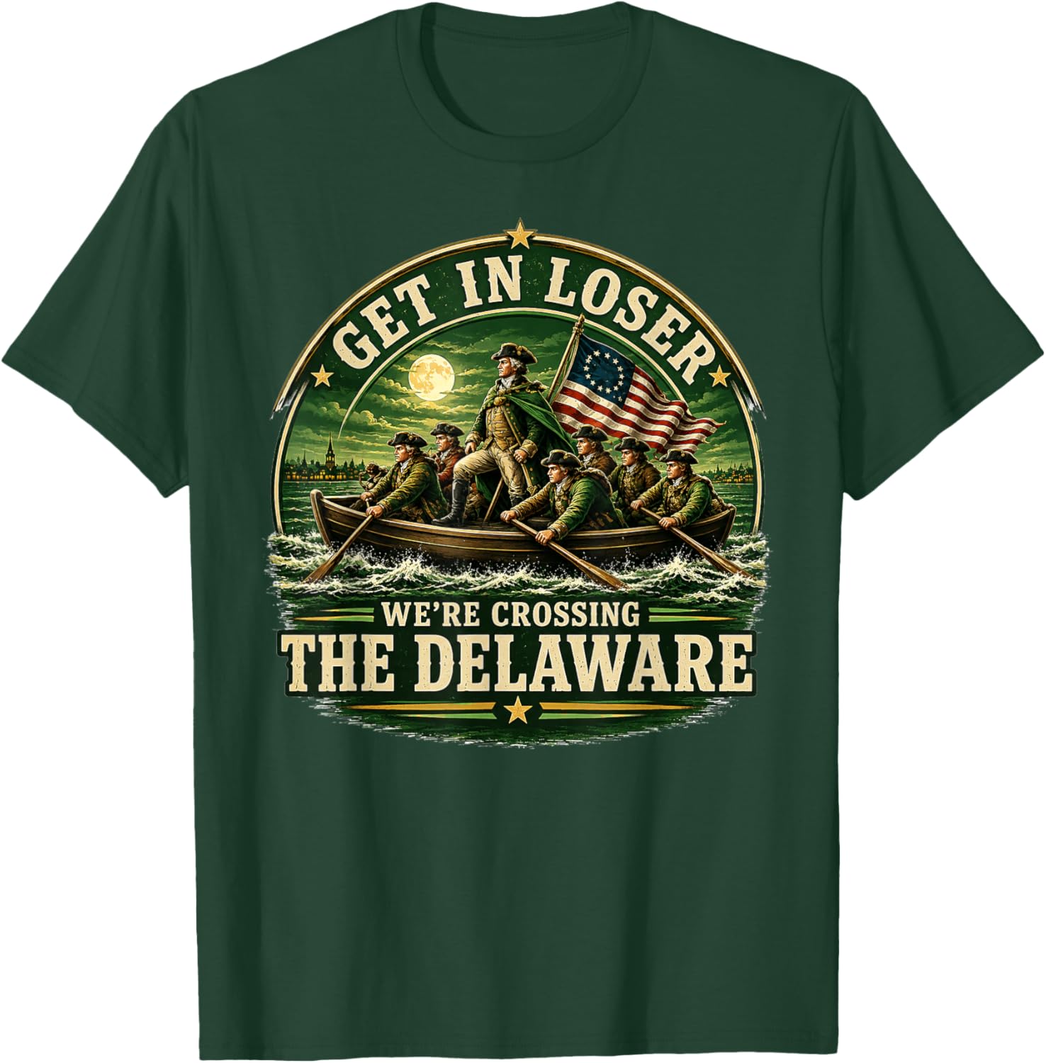 Get in Loser We're Crossing The Delaware 250th 4th July T-Shirt - T-Shirt | Forest