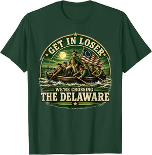 Get in Loser We're Crossing The Delaware 250th 4th July T-Shirt - T-Shirt | Forest
