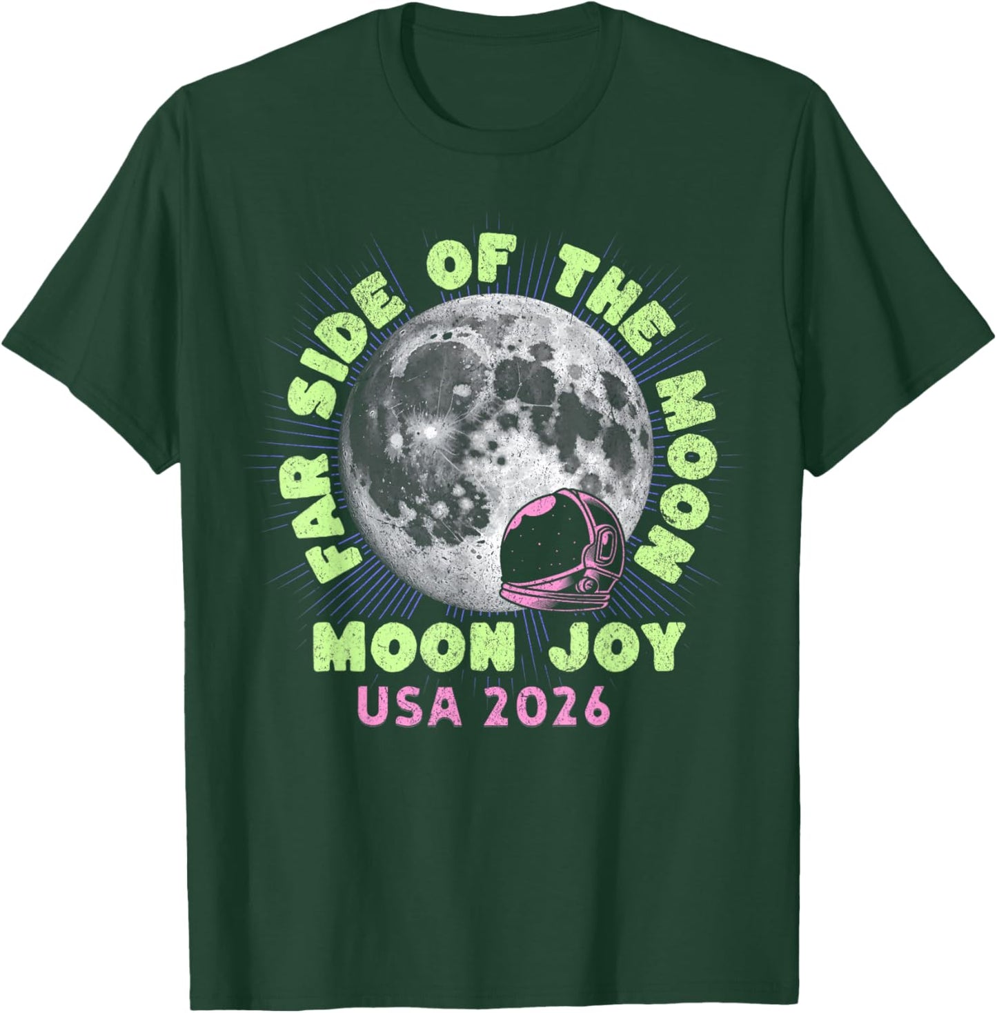 Far Side of The Moon Joy Space Exploration USA Moon 2026 T-Shirt - T-Shirt | Forest