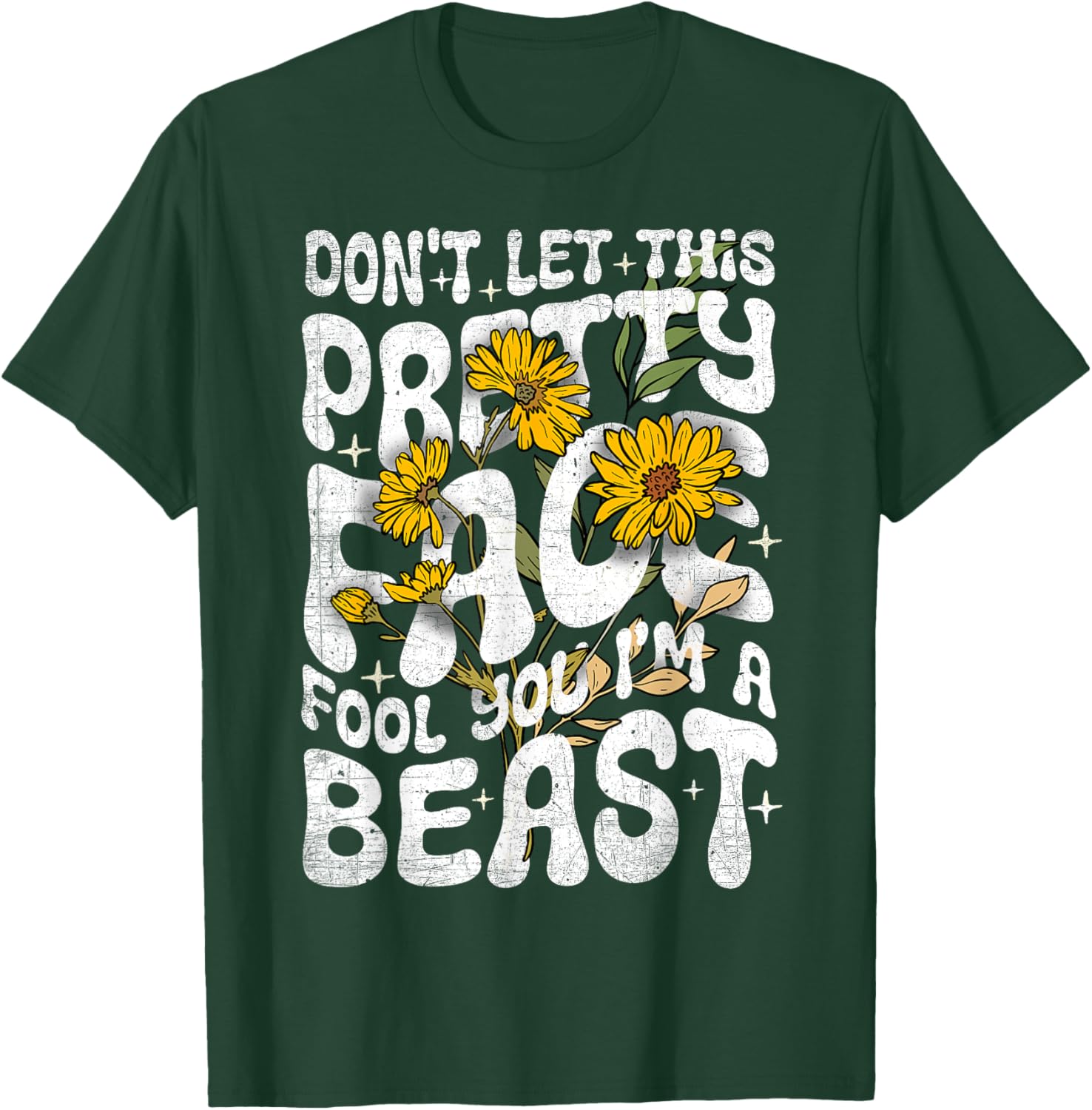 Don't Let This Pretty Face Fool You I'm a Beast Funny Quote T-Shirt - T-Shirt | Forest