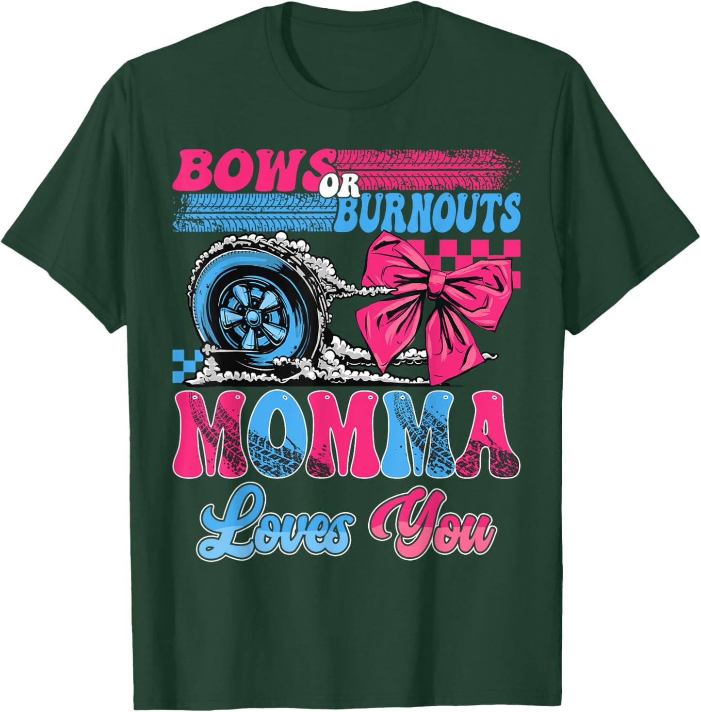 Burnouts or Bows Momma Loves You Pink Blue Gender Reveal T-Shirt - T-Shirt | Forest