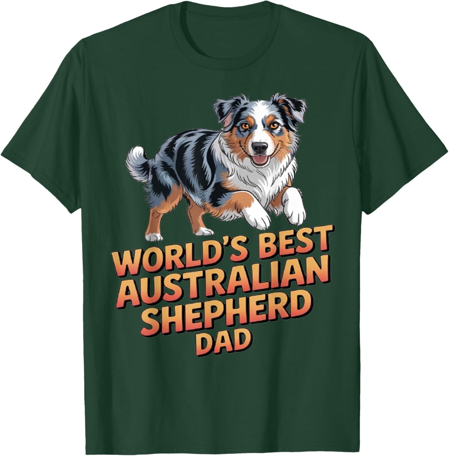 Dog Pet Owner Design World's Best Australian Shepherd Dad T-Shirt - T-Shirt | Forest