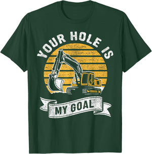 Vintage Your Hole Is My Goal Funny Excavator Saying T-Shirt - T-Shirt | Forest