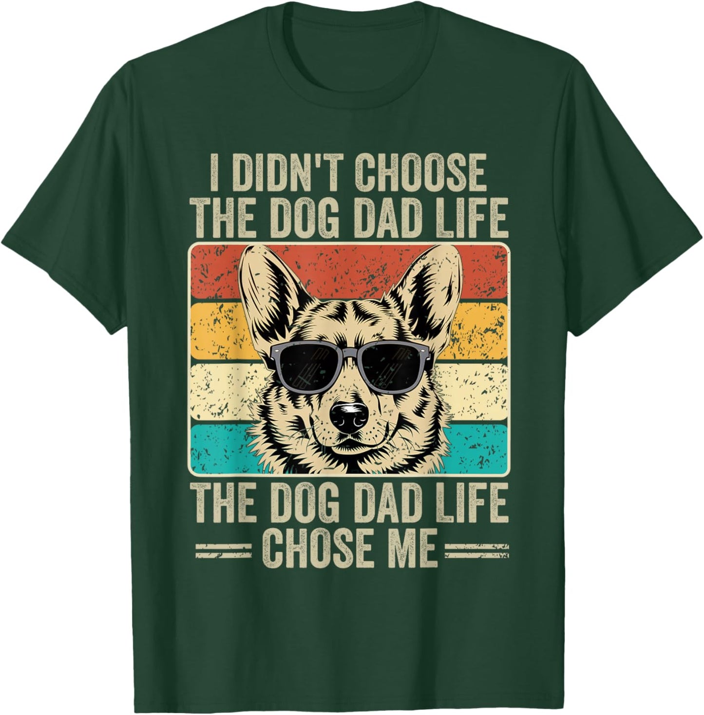 I Didn't Choose The Dog Dad Life The Dog Dad Life Chose Me T-Shirt - T-Shirt | Forest
