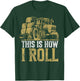 Hay Season - This Is How I Roll - Tractor Farmer T-Shirt - T-Shirt | Forest