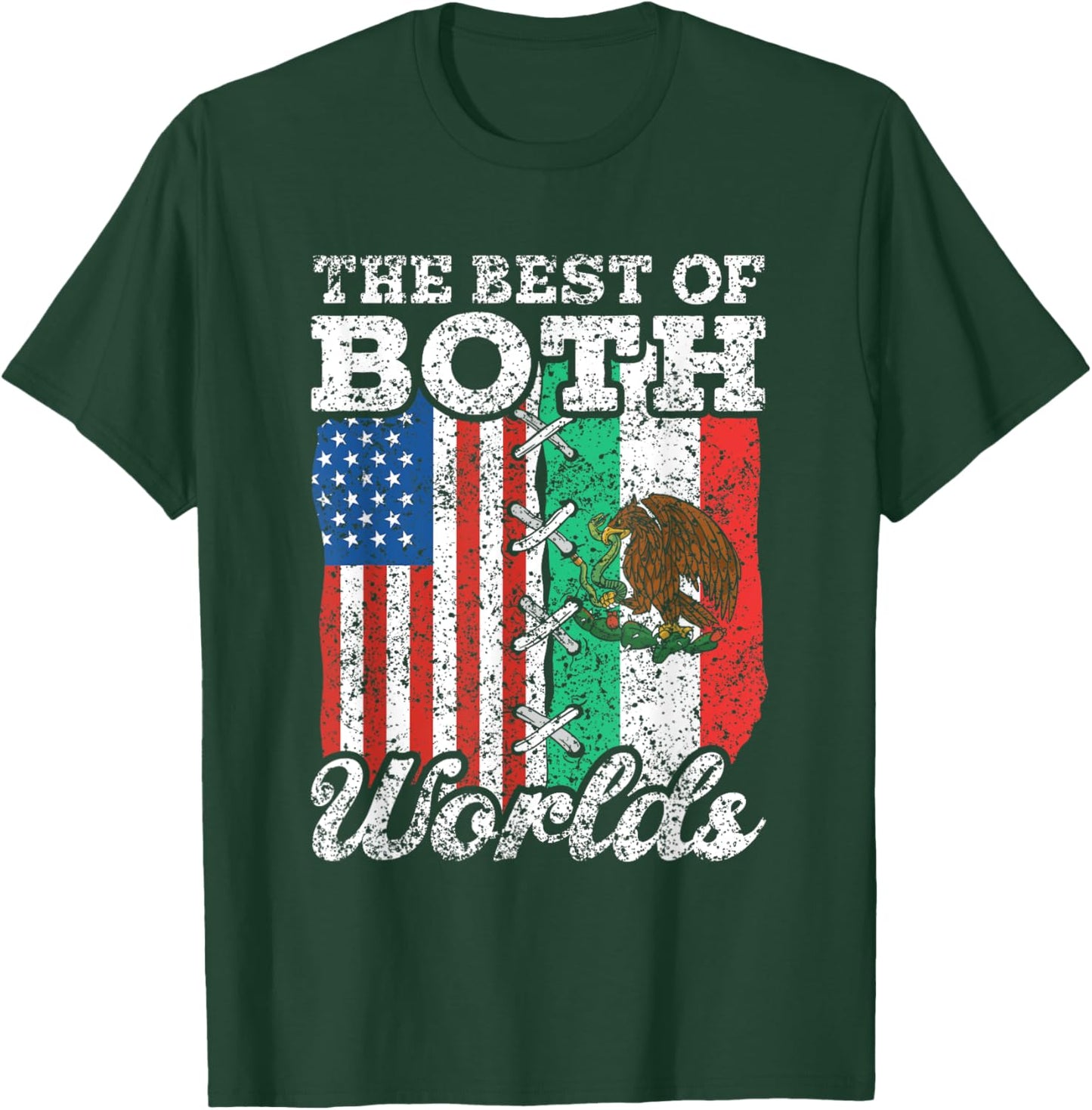 The Best Of Both Worlds Us Usa Mexico Mexican American T-Shirt - T-Shirt | Forest