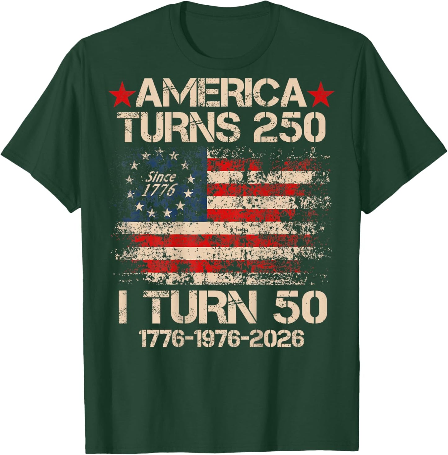 America Turns 250 I Turn 50 1976 (On Back) 50th Birthday T-Shirt - T-Shirt | Forest