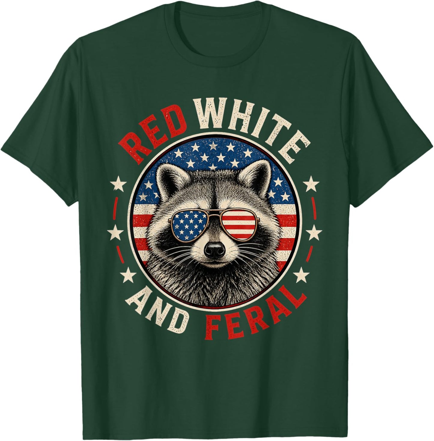 Red White and Feral Funny Raccoon 4th of July Patriotic T-Shirt - T-Shirt | Forest