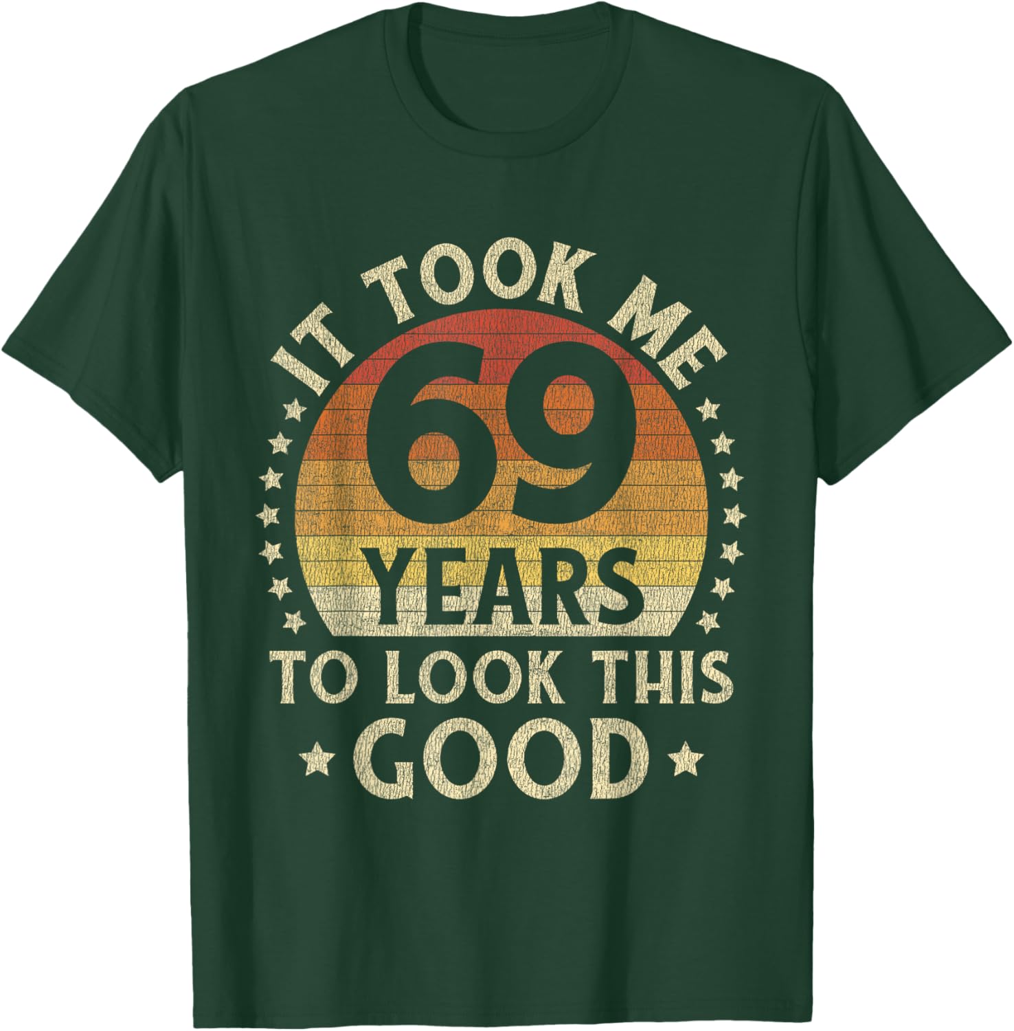 It Took Me 69 Years To Look This Good 69th Birthday Gift T-Shirt - T-Shirt | Forest