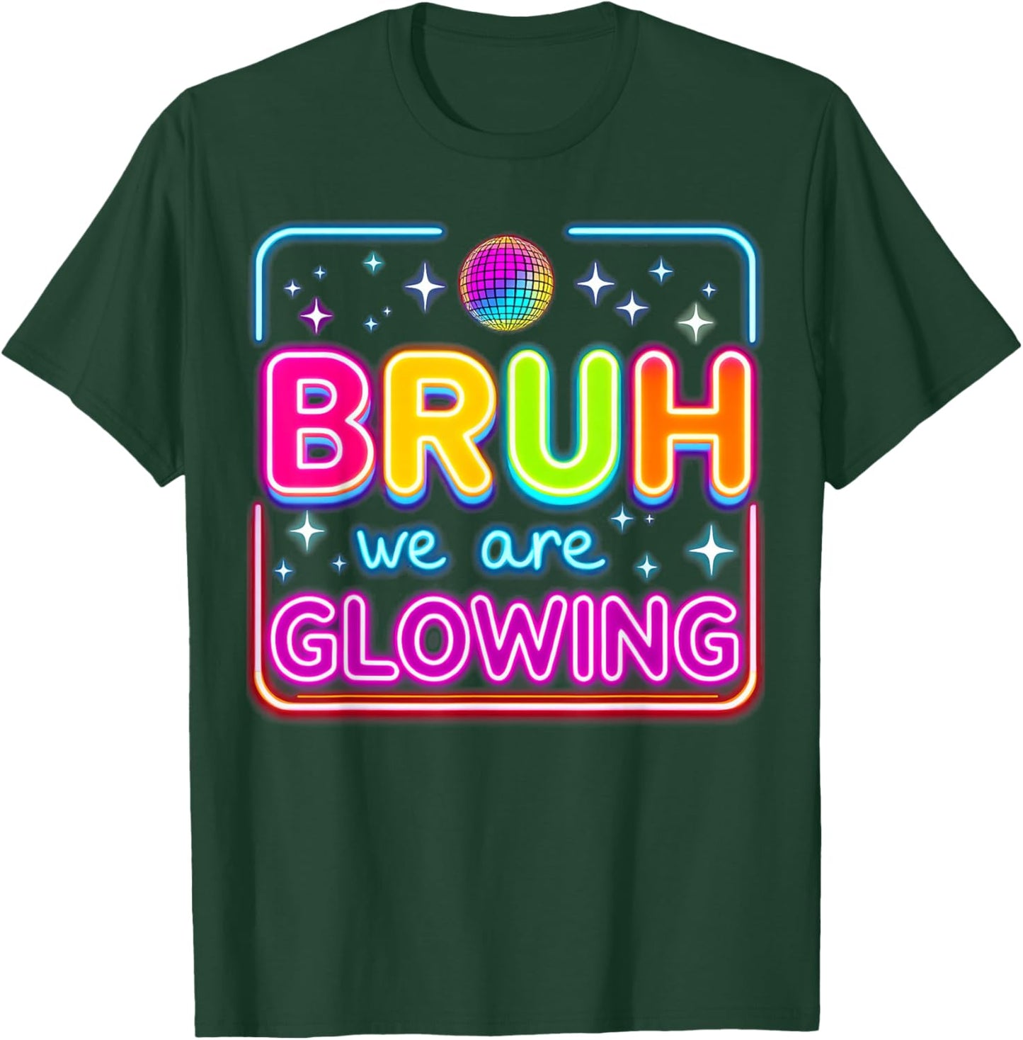 Bruh We are Glowing in My Glowing Era T-Shirt - T-Shirt | Forest