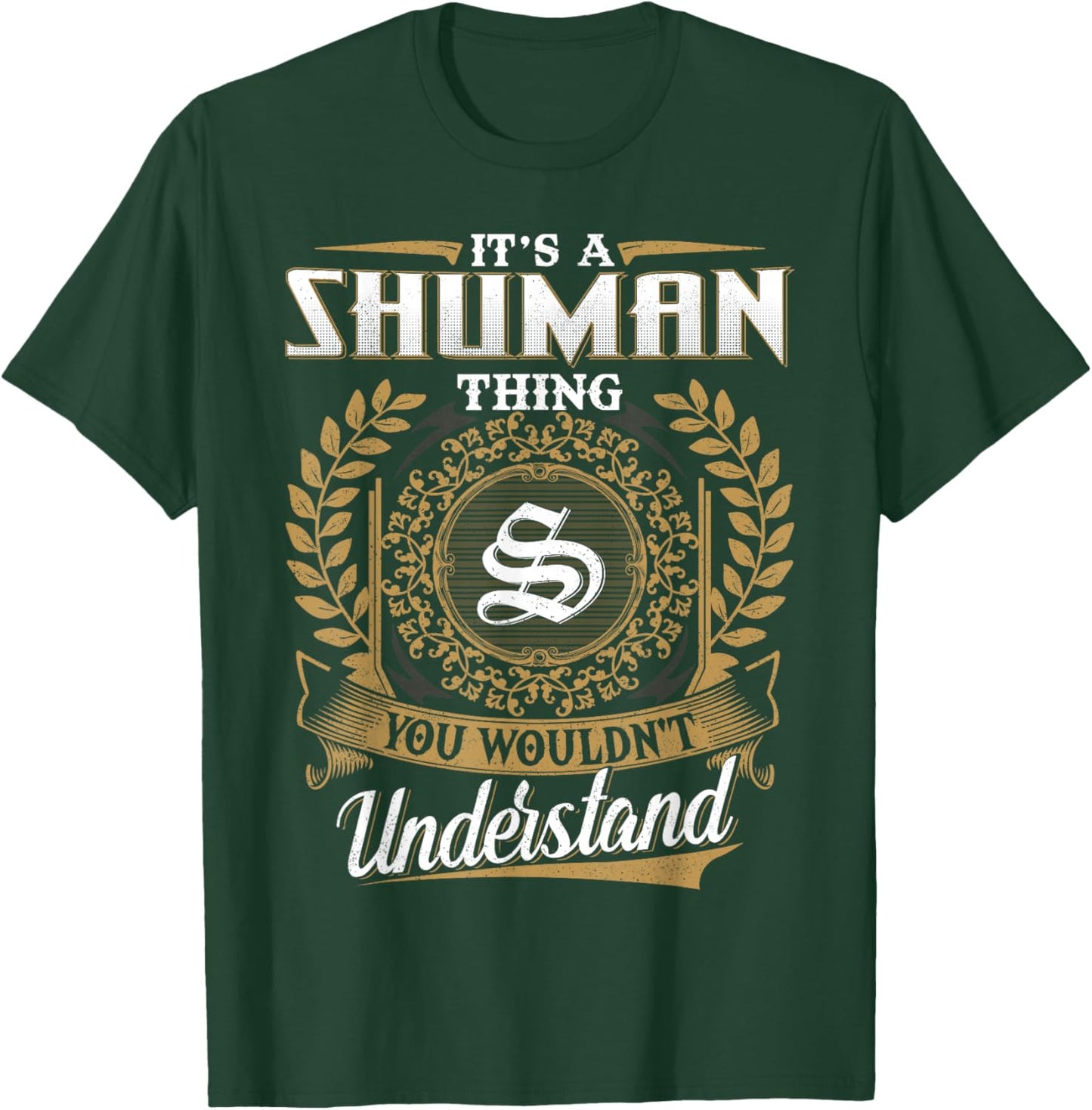 It's A Shuman Thing You Wouldn't Understand Name Classic T-Shirt - T-Shirt | Forest