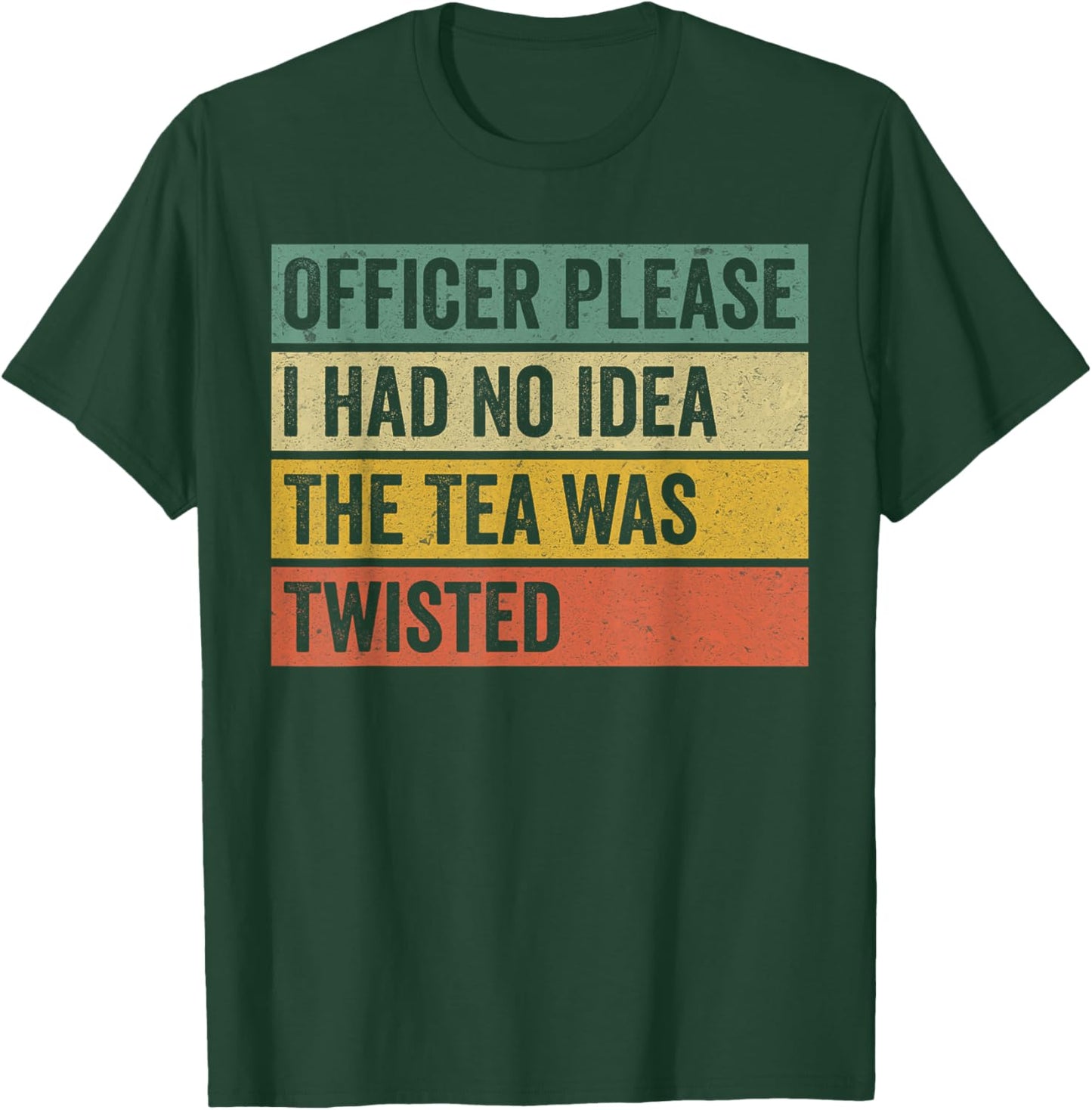 Retro Officer Please I Had No Idea The Tea Was Twisted Funny T-Shirt - T-Shirt | Forest