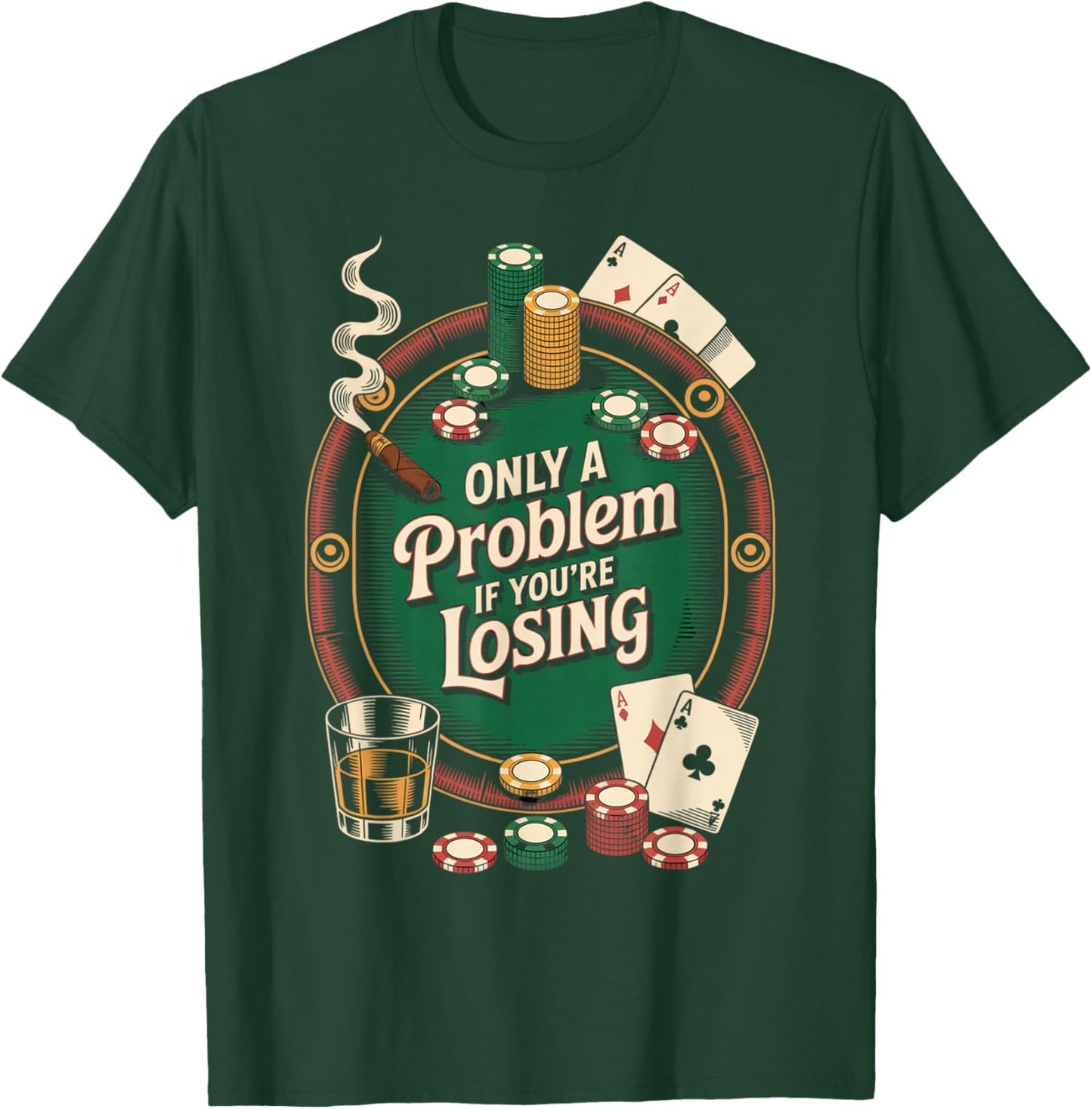 Only a Problem If You’re Losing Funny Poker Gambling T-Shirt - T-Shirt | Forest
