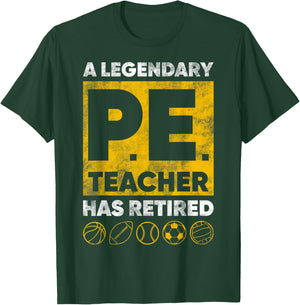 Gym Physical Education A Legendary PE Teacher Has Retired T-Shirt - T-Shirt | Forest