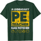Gym Physical Education A Legendary PE Teacher Has Retired T-Shirt - T-Shirt | Forest