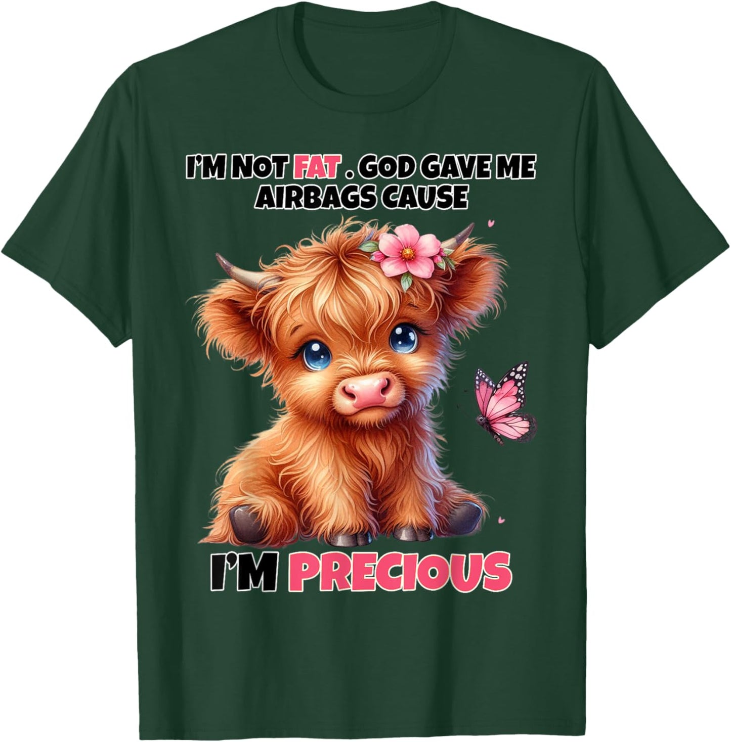 I'm Not Fat God Gave Me Airbags Because I'm Precious Funny T-Shirt - T-Shirt | Forest