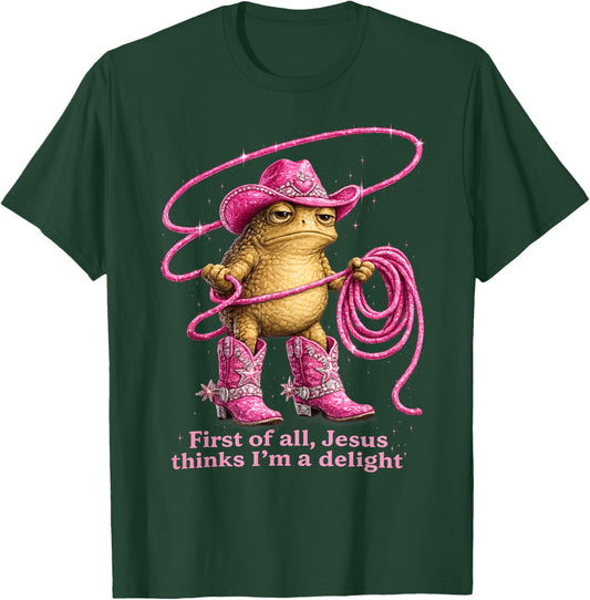 First of All Jesus Thinks I'm A Delight Frog T-Shirt - T-Shirt | Forest