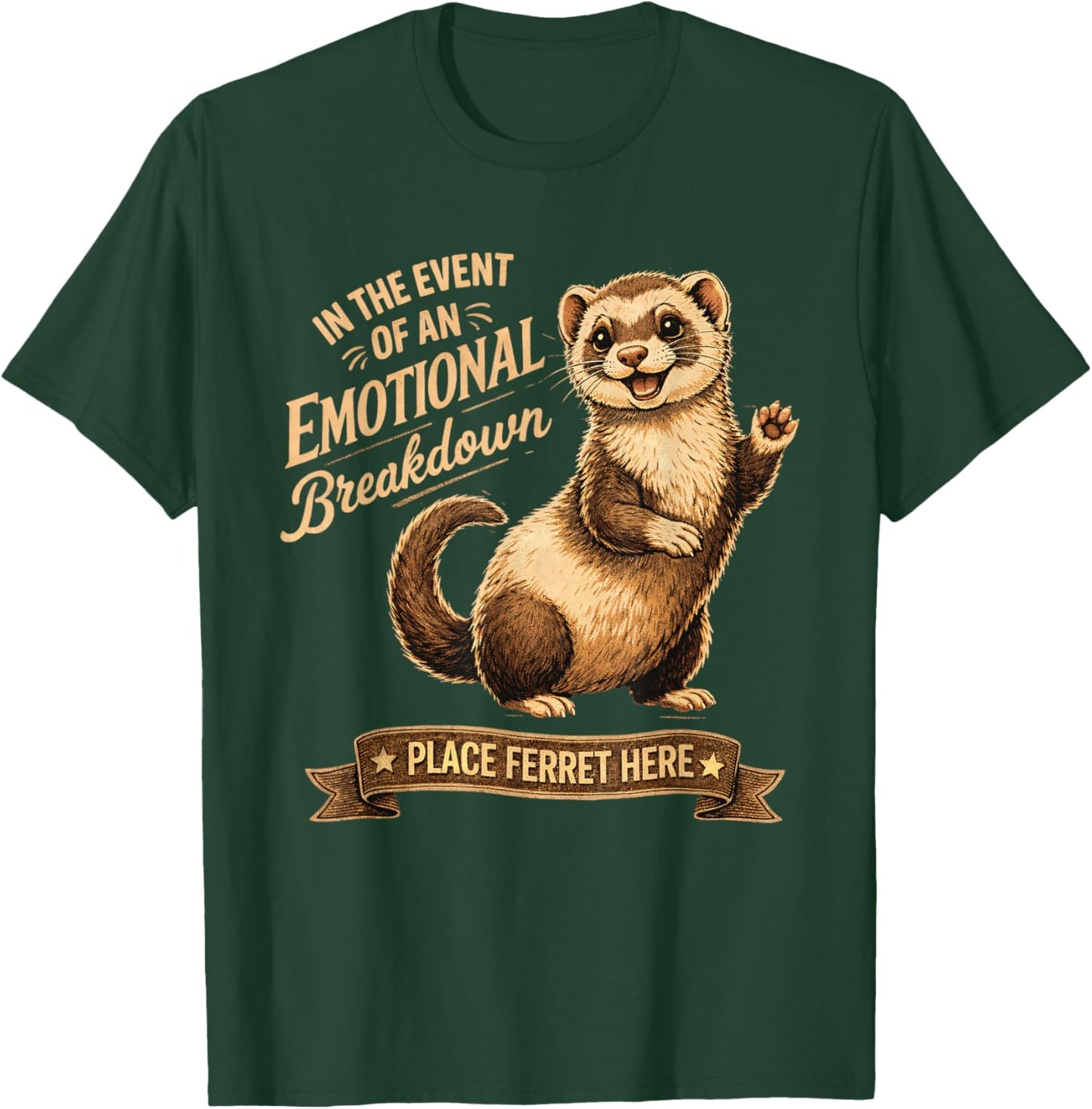 Ferret Lover Funny in The Event of an Emotional Breakdown T-Shirt - T-Shirt | Forest