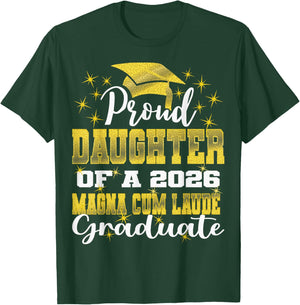 Proud Daughter of 2026 Magna Cum Laude Graduate 26 T-Shirt - T-Shirt | Forest