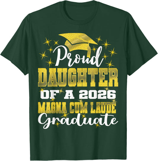 Proud Daughter of 2026 Magna Cum Laude Graduate 26 T-Shirt - T-Shirt | Forest