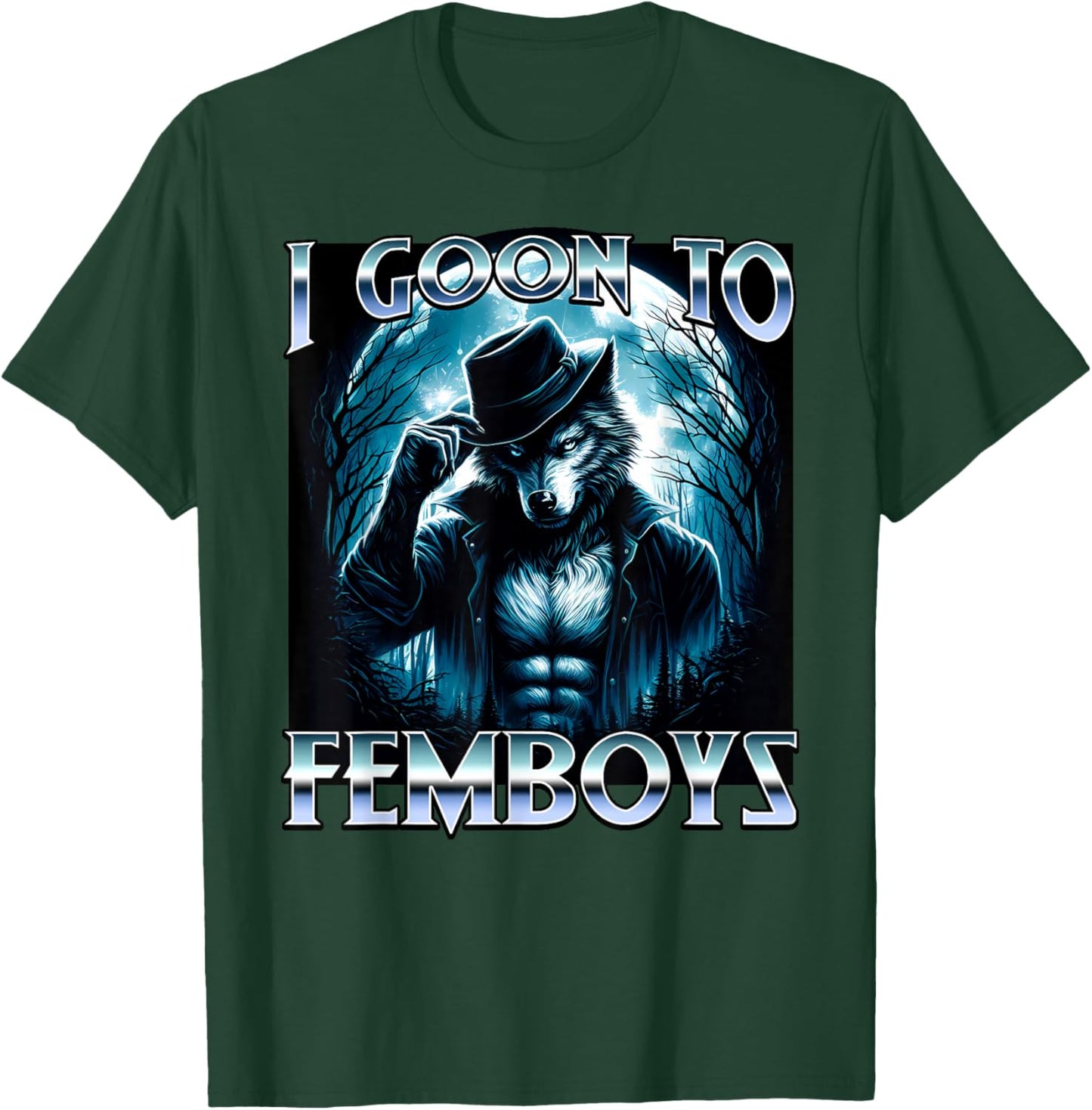 I Goon to FEMBOYS Certified Gooner Brainrot Meme Alpha Wolf T-Shirt - T-Shirt | Forest