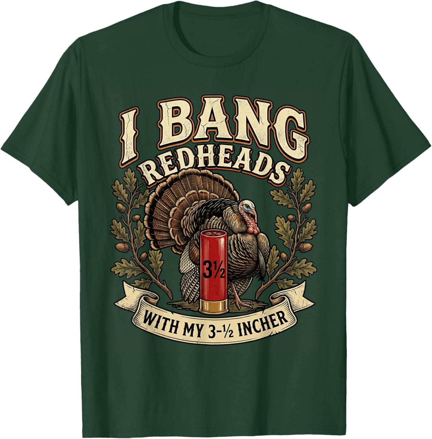 Retro I Bang Redheads Turkey with My 3 1/2 in Funny Hunting T-Shirt - T-Shirt | Forest