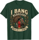 Retro I Bang Redheads Turkey with My 3 1/2 in Funny Hunting T-Shirt - T-Shirt | Forest