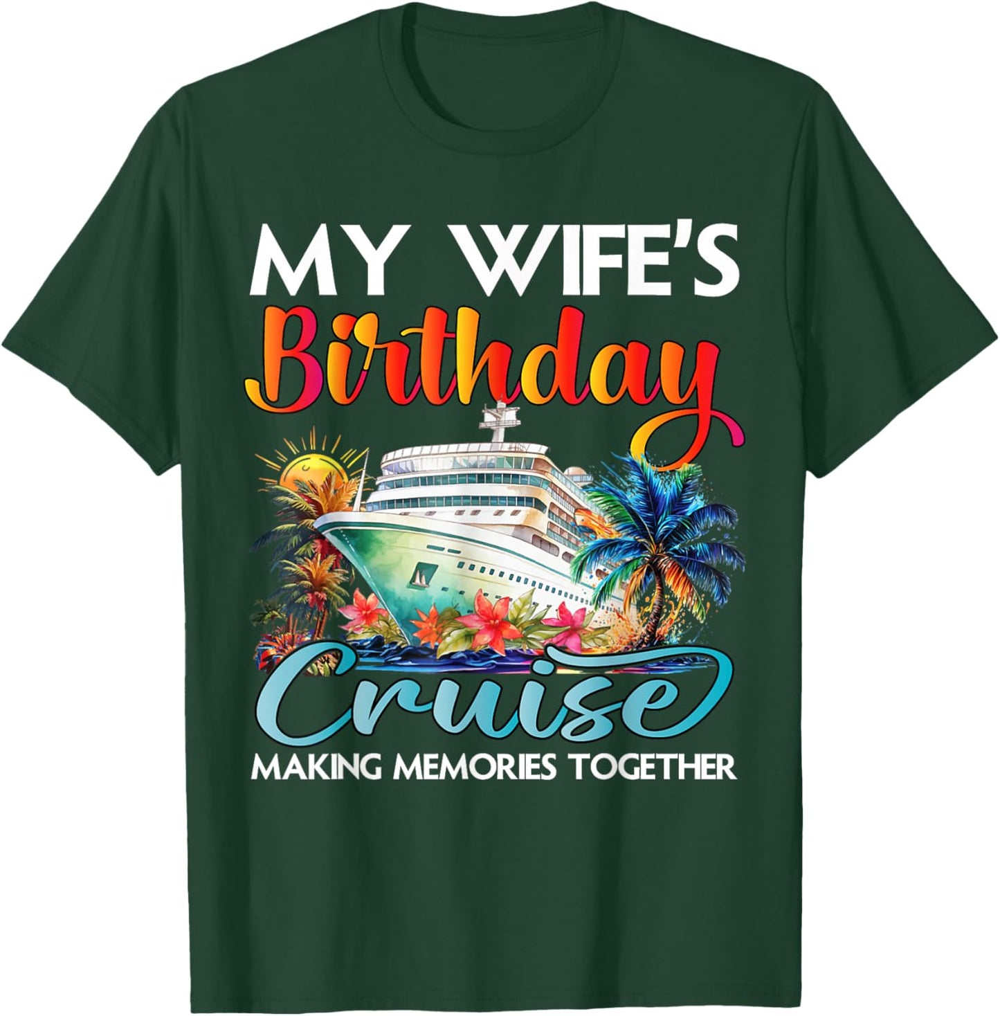 My Wife's Birthday Cruise 2026 Wife Cruise Ship Vacation T-Shirt - T-Shirt | Forest