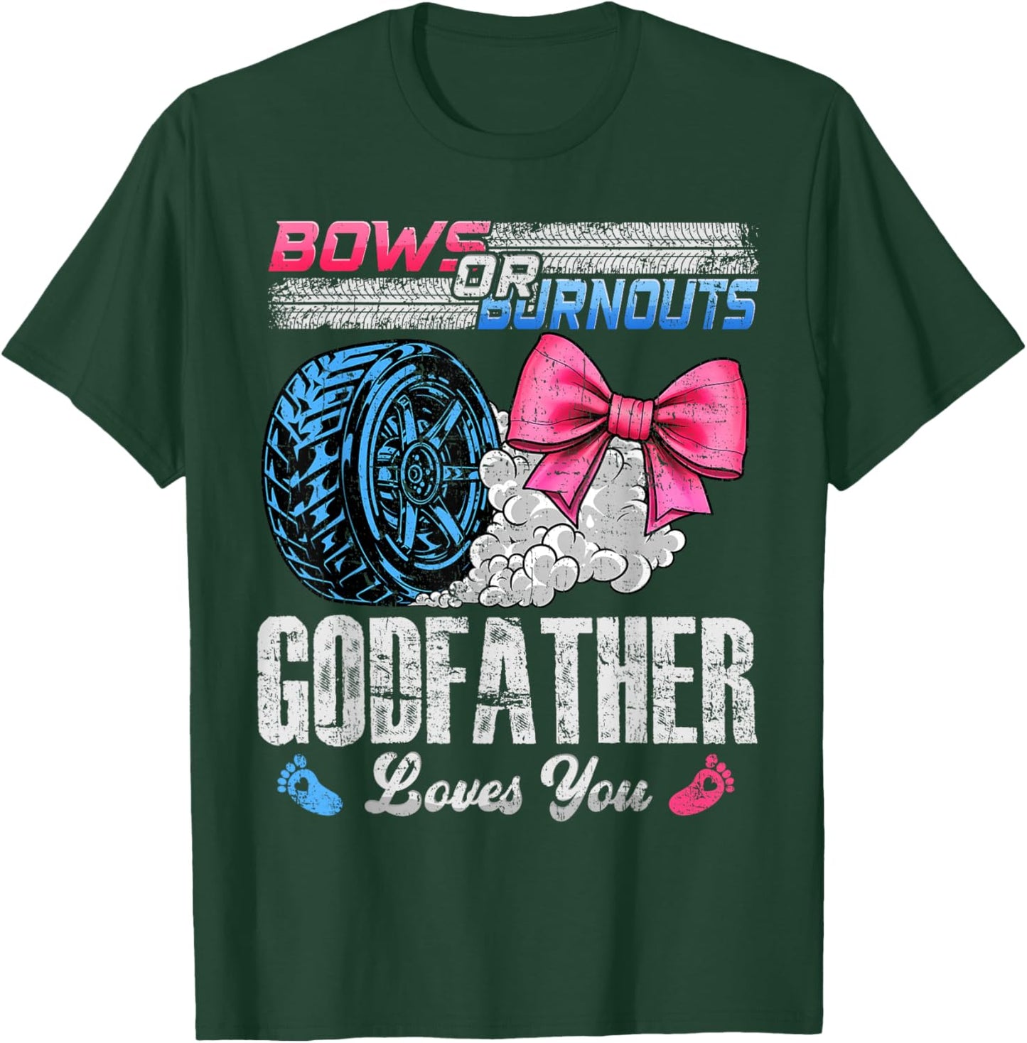 Burnouts Or Bows Your Godfather Loves You Gender Reveal T-Shirt - T-Shirt | Forest
