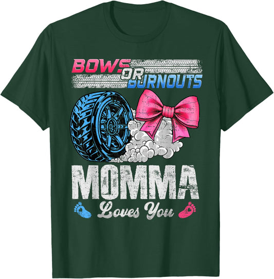 Burnouts Or Bows Your Momma Loves You Gender Reveal T-Shirt - T-Shirt | Forest