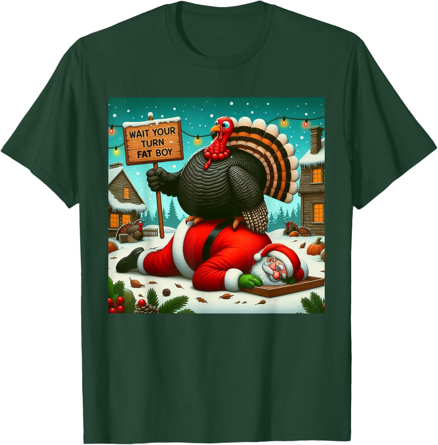 Wait Your Turn Fat Boy Turkey Santa Funny Thanksgiving Xmas T-Shirt - T-Shirt | Forest