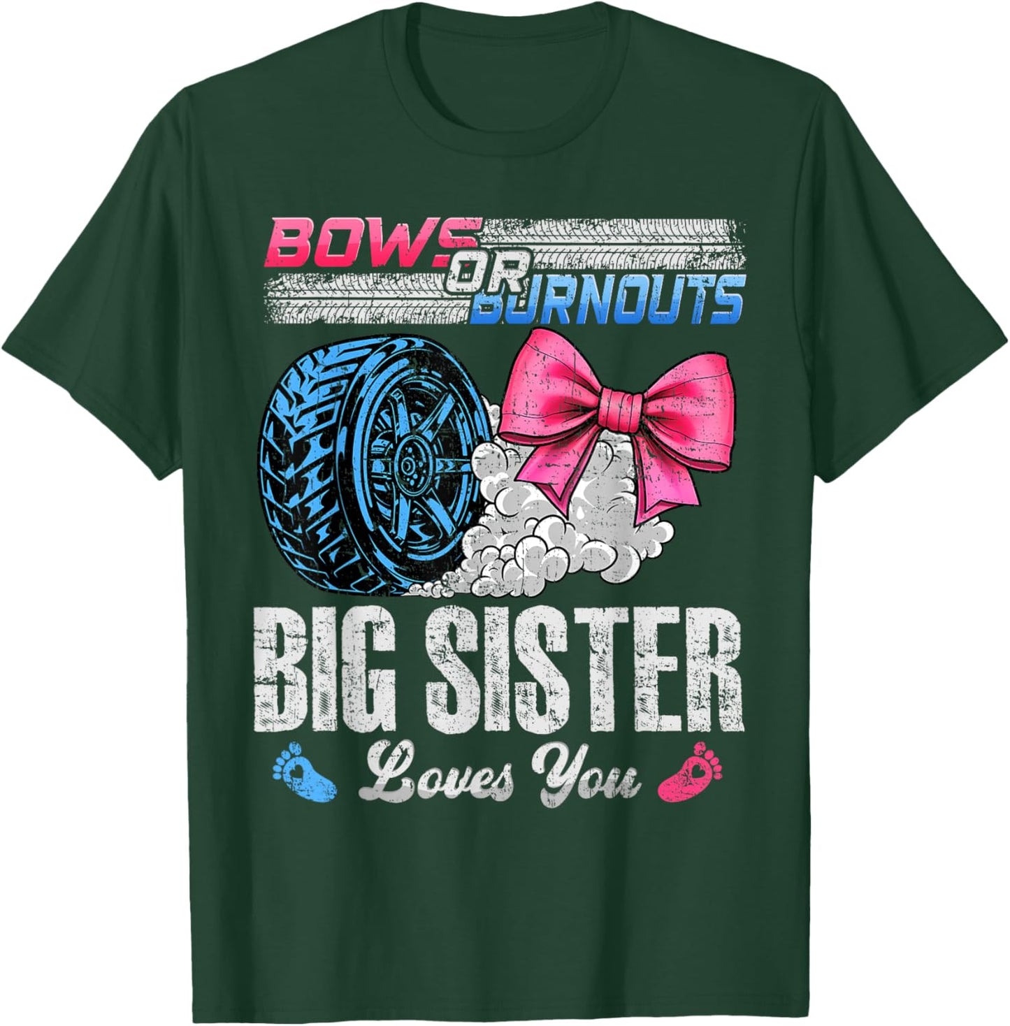Burnouts Or Bows Your Big Sister Loves You Gender Reveal T-Shirt - T-Shirt | Forest