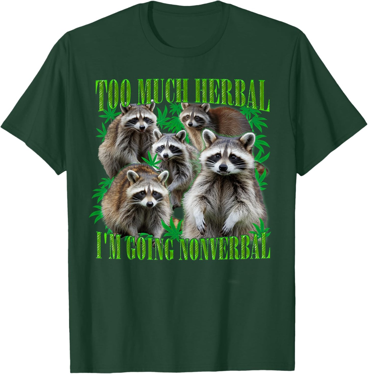 Too Much Herbal I'm Going Nonverbal Funny Raccoon Stoner 420 T-Shirt - T-Shirt | Forest