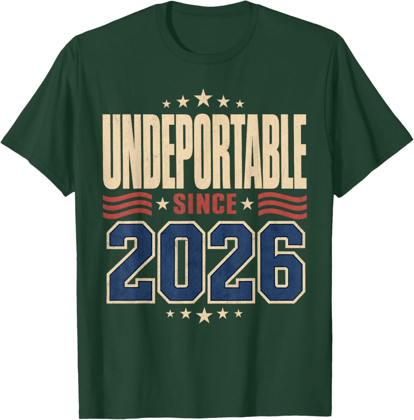 Undeportable Since 2026 New Citizen Humor T-Shirt - T-Shirt | Forest