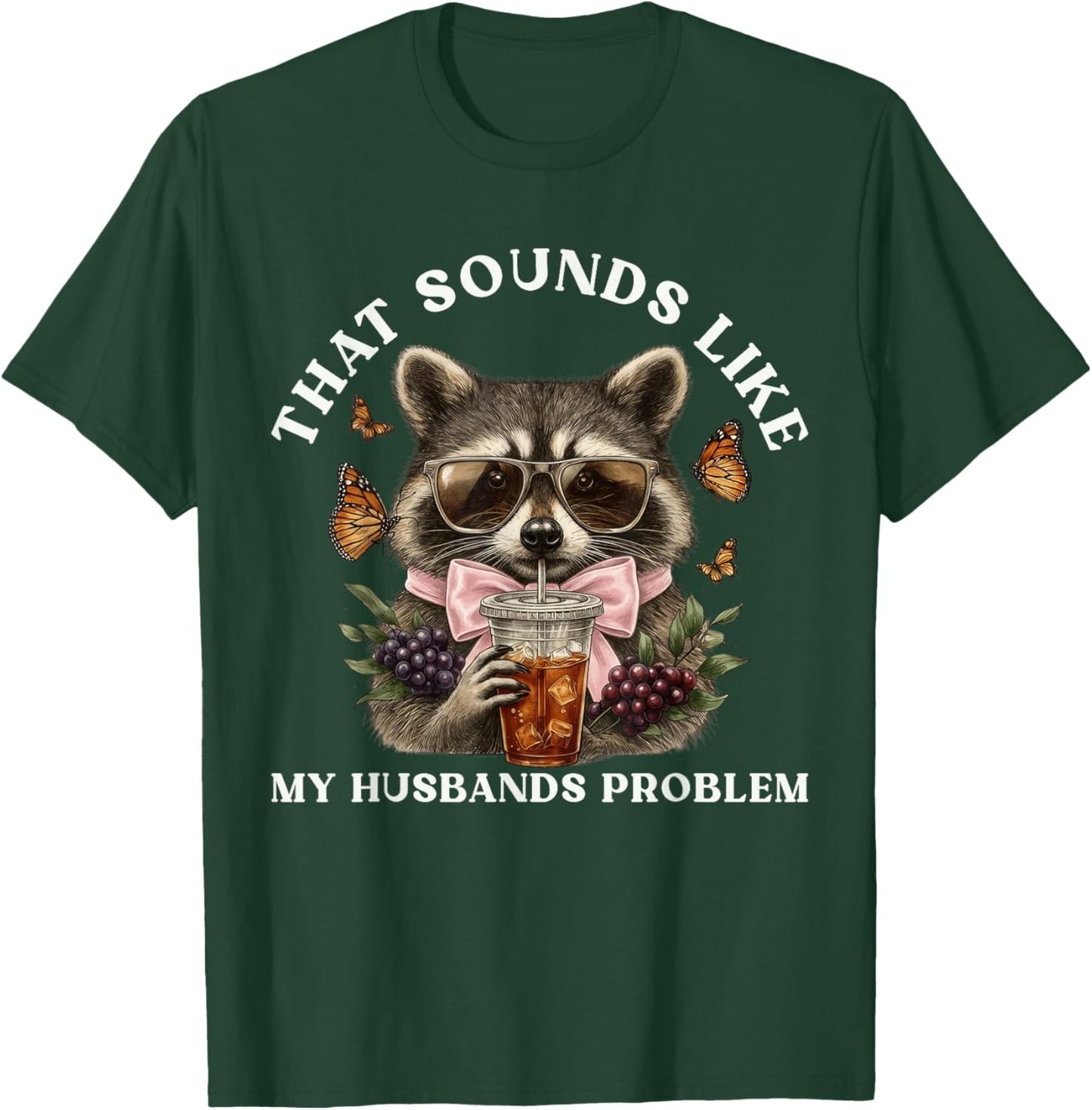 That Sounds Like My Husbands Problem Funny Wife Raccoon T-Shirt - T-Shirt | Forest