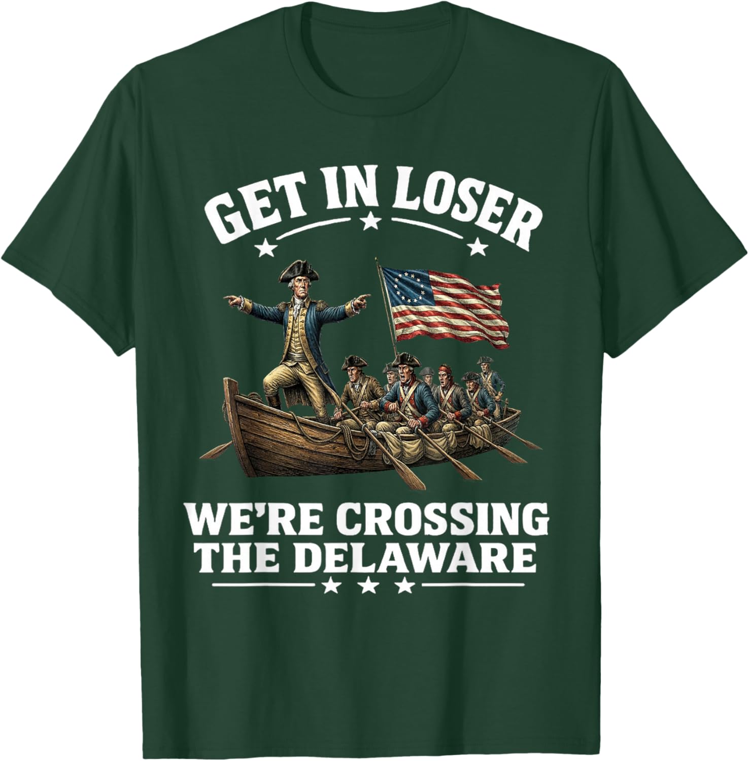 250th 4th July Get in Loser We're Crossing The Delaware T-Shirt - T-Shirt | Forest