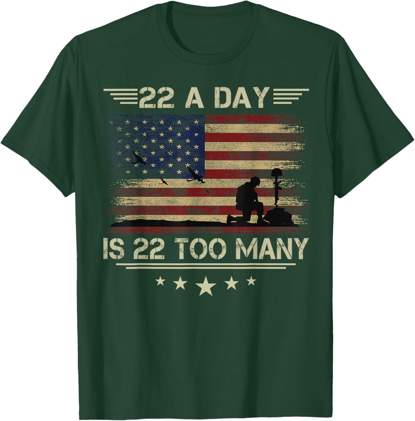 22 A Day Is 22 Too Many Veteran Lives Matter Honor and Proud T-Shirt - T-Shirt | Forest