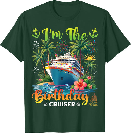 Family Matching Men Women Kids I'm The Birthday Cruiser T-Shirt - T-Shirt | Forest