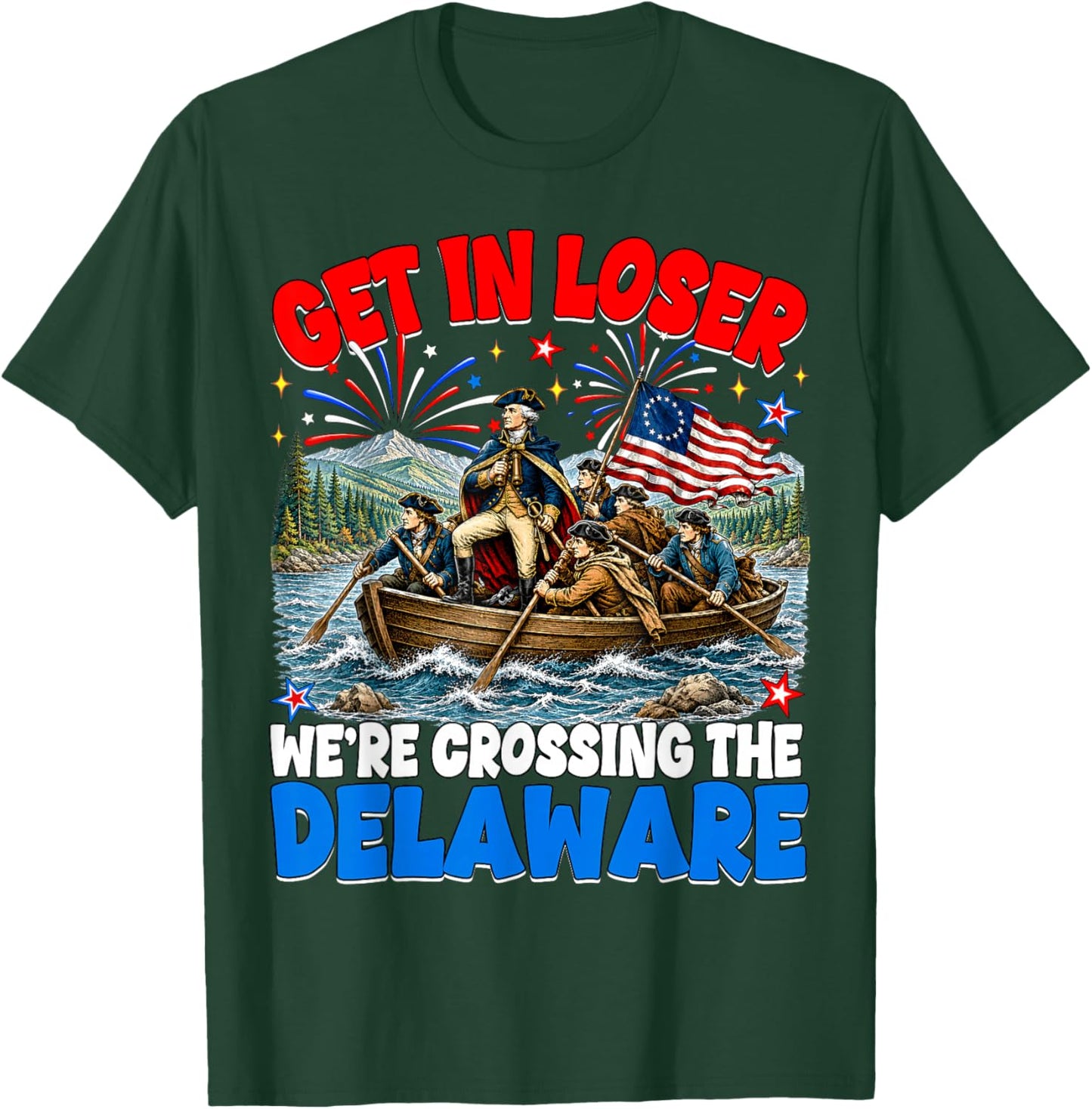 July 4th Get in Loser We're Crossing The Delaware Washington T-Shirt - T-Shirt | Forest