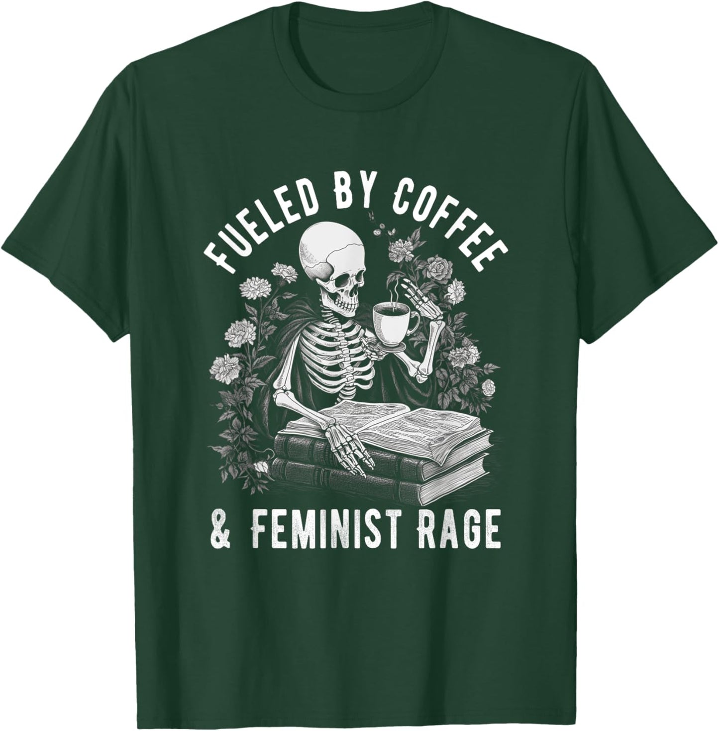 Fueled By Coffee And Feminist Rage Feminism Coffee Lovers T-Shirt - T-Shirt | Forest