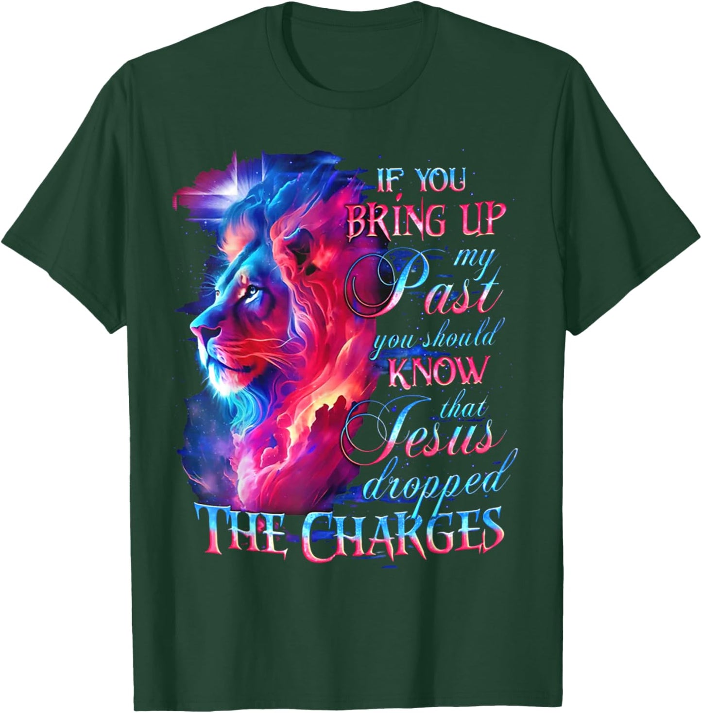 If You Bring Up My Past You Should Know That Jesus - Lion T-Shirt - T-Shirt | Forest