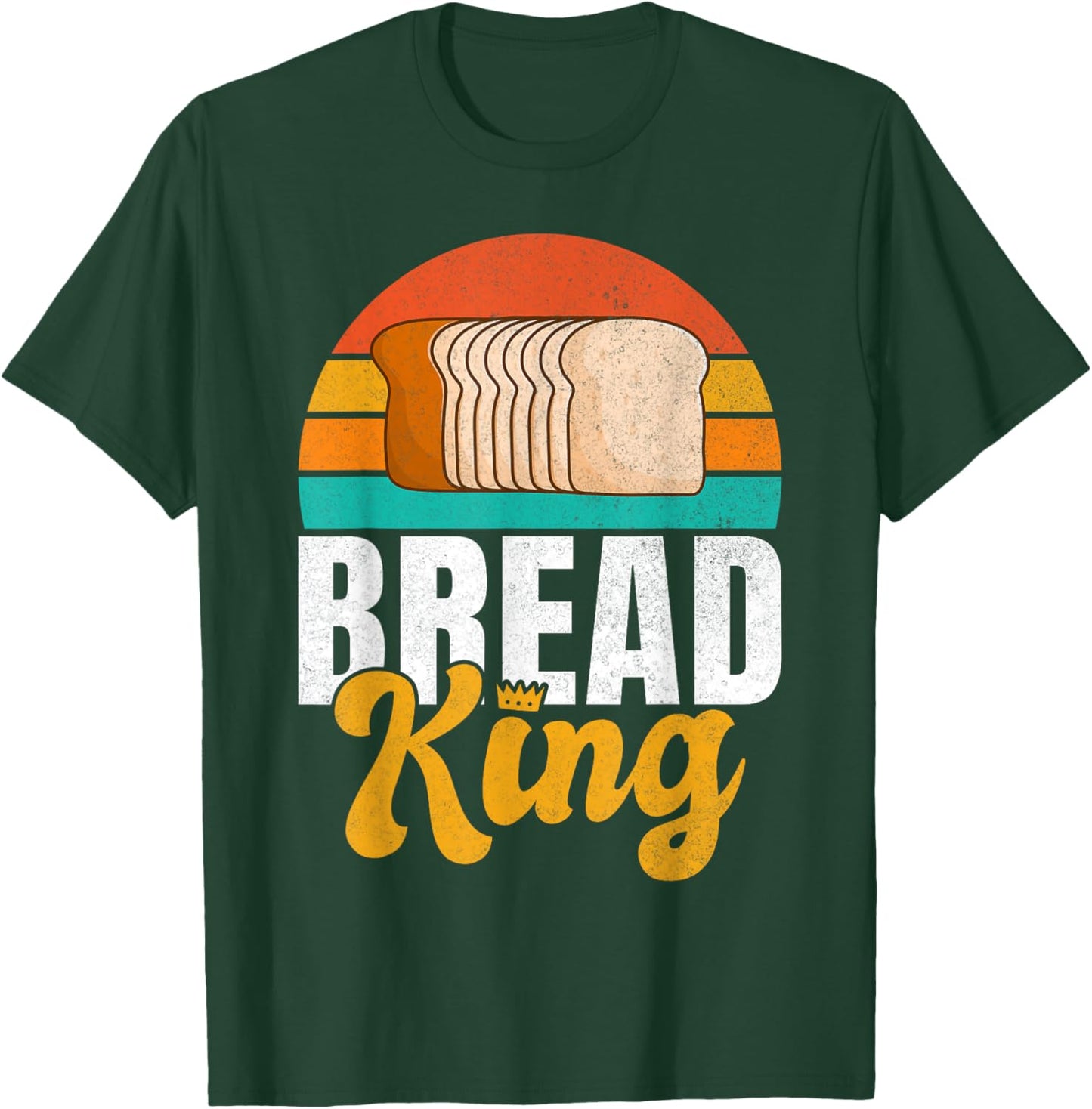 Bread King Bread Baking T-Shirt - T-Shirt | Forest